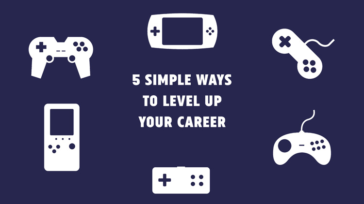 5 simple ways to level up your career